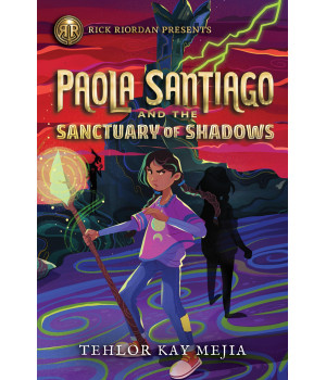 Rick Riordan Presents: Paola Santiago And The Sanctuary Of Shadows