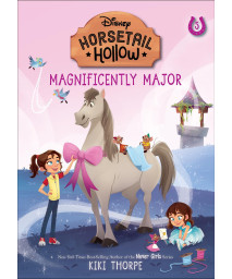 Magnificently Major: Princess Cinderellas Horse (Disneys Horsetail Hollow, Book 5)