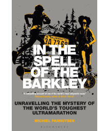 In The Spell Of The Barkley: Unravelling The Mystery Of The World'S Toughest Ultramarathon