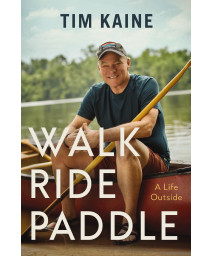 Walk Ride Paddle: A Life Outside