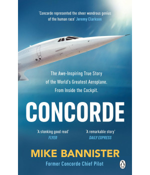 Concorde: The Thrilling Account Of HistoryS Most Extraordinary Airliner