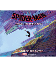 Spider-Man: Across The Spider-Verse: The Art Of The Movie