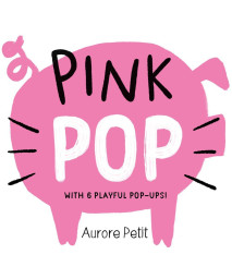 Pink Pop (With 6 Playful Pop-Ups!): A Pop-Up Board Book (Color Pops)