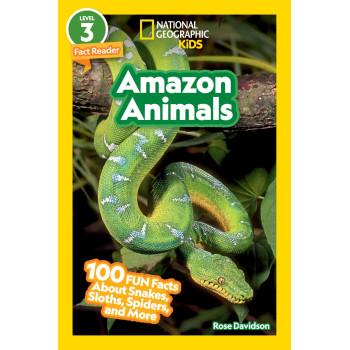 National Geographic Readers: Amazon Animals (L3): 100 Fun Facts About Snakes, Sloths, Spiders, And More