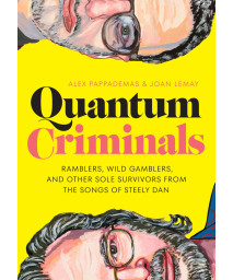 Quantum Criminals: Ramblers, Wild Gamblers, And Other Sole Survivors From The Songs Of Steely Dan (American Music Series)