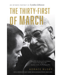 The Thirty-First Of March: An Intimate Portrait Of Lyndon Johnson