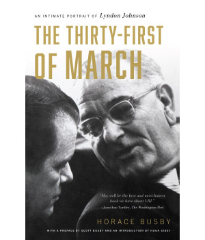 The Thirty-First Of March: An Intimate Portrait Of Lyndon Johnson