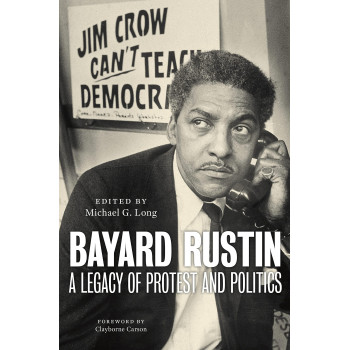 Bayard Rustin: A Legacy Of Protest And Politics