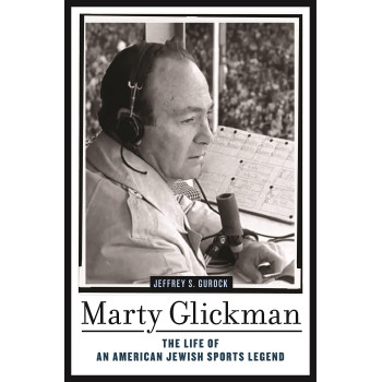 Marty Glickman: The Life Of An American Jewish Sports Legend
