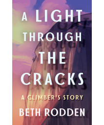A Light Through The Cracks: A Climber'S Story