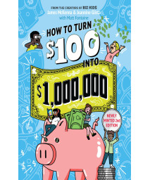 How To Turn $100 Into $1,000,000: Newly Minted 2Nd Edition