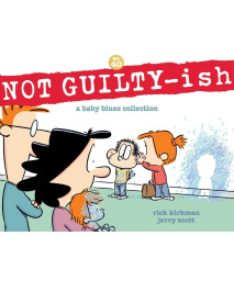 Not Guilty-Ish: A Baby Blues Collection (Volume 40)