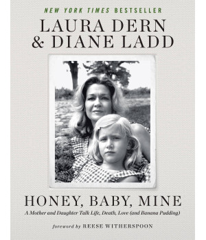 Honey, Baby, Mine: A Mother And Daughter Talk Life, Death, Love (And Banana Pudding)