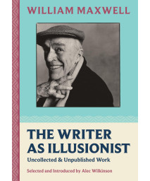 The Writer As Illusionist: Uncollected & Unpublished Work (Nonpareil Books, 11)