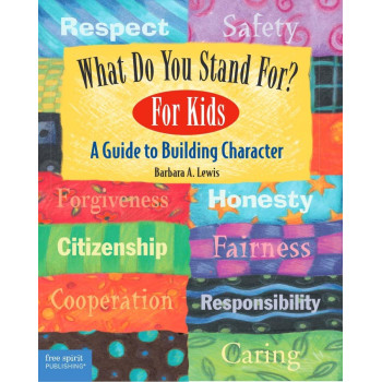 What Do You Stand For?: For Kids: A Guide To Building Character