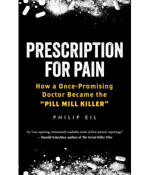 Prescription For Pain: How A Once-Promising Doctor Became The Pill Mill Killer