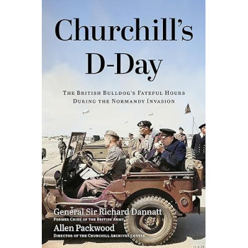 Churchill'S D-Day: The British BulldogS Fateful Hours During The Normandy Invasion