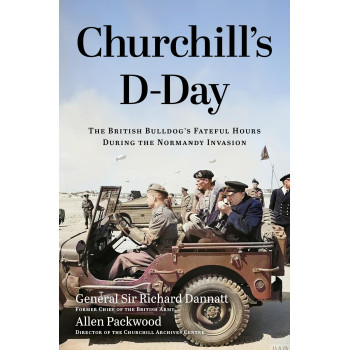 Churchill'S D-Day: The British BulldogS Fateful Hours During The Normandy Invasion