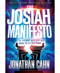 The Josiah Manifesto: The Ancient Mystery & Guide For The End Times