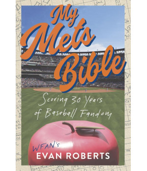 My Mets Bible: Scoring 30 Years Of Baseball Fandom