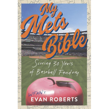 My Mets Bible: Scoring 30 Years Of Baseball Fandom