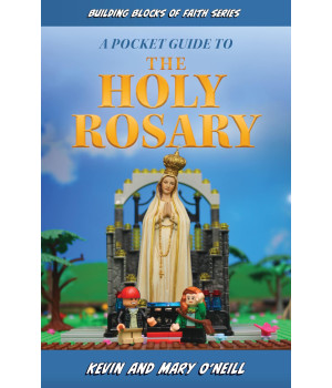 Building Blocks Of Faith A Pocket Guide To The Holy Rosary