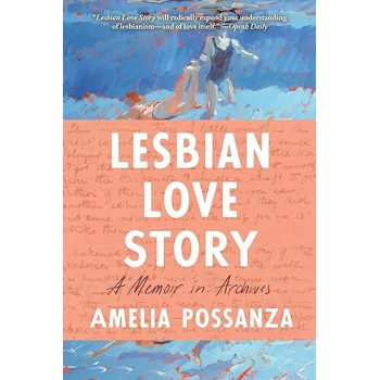 Lesbian Love Story: A Memoir In Archives