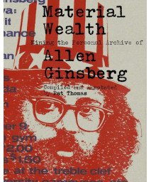 Material Wealth: Mining The Personal Archive Of Allen Ginsberg