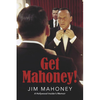 Get Mahoney!: A Hollywood Insider'S Memoir