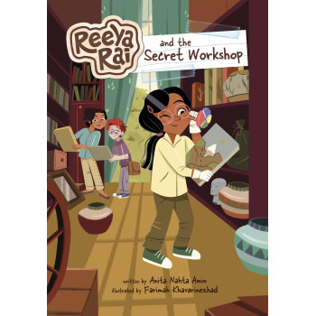 Reeya Rai And The Secret Workshop (Reeya Rai: Adventurous Inventor)