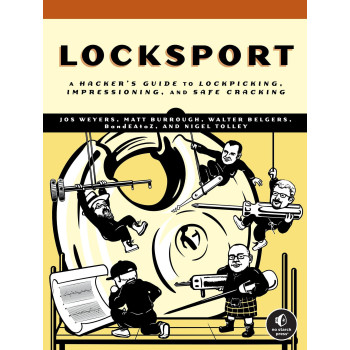 Locksport: A Hackers Guide To Lockpicking, Impressioning, And Safe Cracking