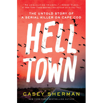 Helltown: The Untold Story Of A Serial Killer On Cape Cod