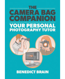 The Camera Bag Companion: Your Personal Photography Tutor