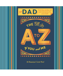 The Fill-In A To Z Of You And Me: For Dad