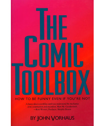 The Comic Toolbox How To Be Funny Even If You'Re Not