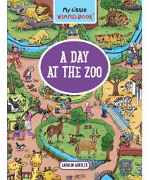 My Little Wimmelbook,-A Day At The Zoo: A Look-And-Find Book (Kids Tell The Story) (My Big Wimmelbooks)