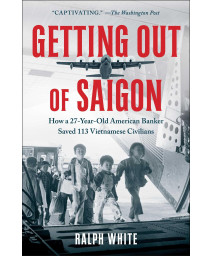 Getting Out Of Saigon: How A 27-Year-Old Banker Saved 113 Vietnamese Civilians