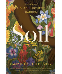Soil: The Story Of A Black Mother'S Garden