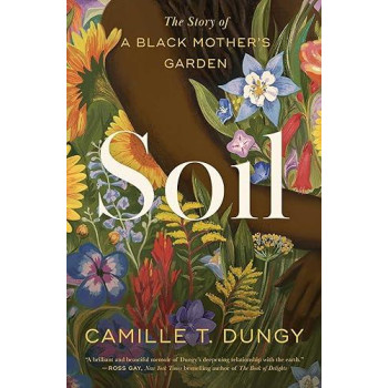 Soil: The Story Of A Black Mother'S Garden