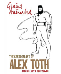 Genius, Animated: The Cartoon Art Of Alex Toth