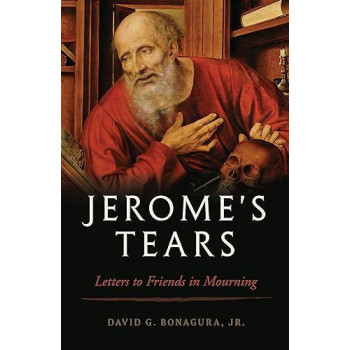 Jerome'S Tears: Letters To Friends In Mourning