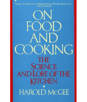 On Food And Cooking: The Science and Lore of the Kitchen