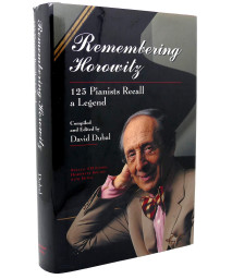 Remembering Horowitz: 125 Pianists Recall a Legend