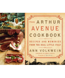 The Arthur Avenue Cookbook: Recipes and Memories from the Real Little Italy