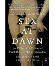 Sex at Dawn: How We Mate, Why We Stray, and What It Means for Modern Relationships