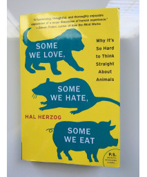 Some We Love, Some We Hate, Some We Eat: Why It's So Hard to Think Straight About Animals