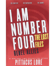I Am Number Four: The Lost Files: Rebel Allies (Lorien Legacies: The Lost Files)