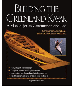 Building the Greenland Kayak : A Manual for Its Contruction and Use