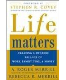 Life Matters : Creating a Dynamic Balance of Work, Family, Time & Money
