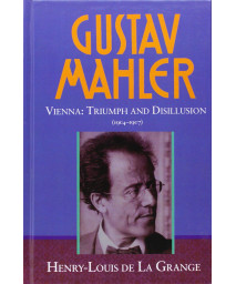 Gustav Mahler, Vol. 3: Vienna: Triumph and Disillusion, 1904-1907